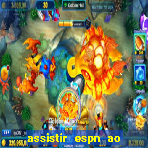 assistir espn ao vivo online gratis